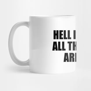 Hell is empty. All the devils are here Mug